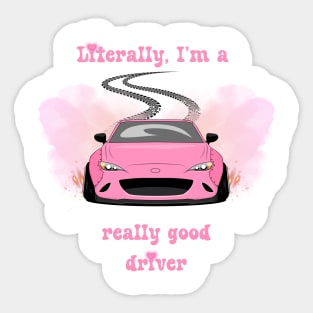 Literally, I'm a really good driver Sticker